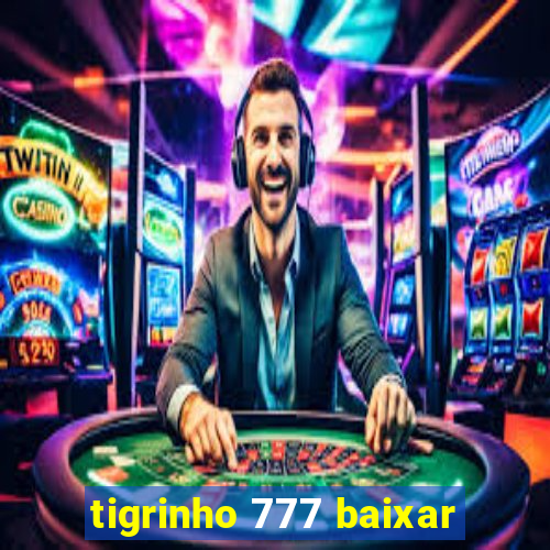 tigrinho 777 baixar